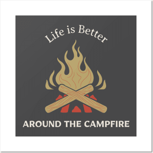 Life Is Better Around The Campfire Posters and Art